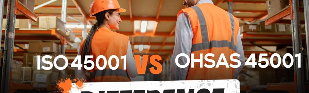 ISO 45001 vs OHSAS 18001 differences
