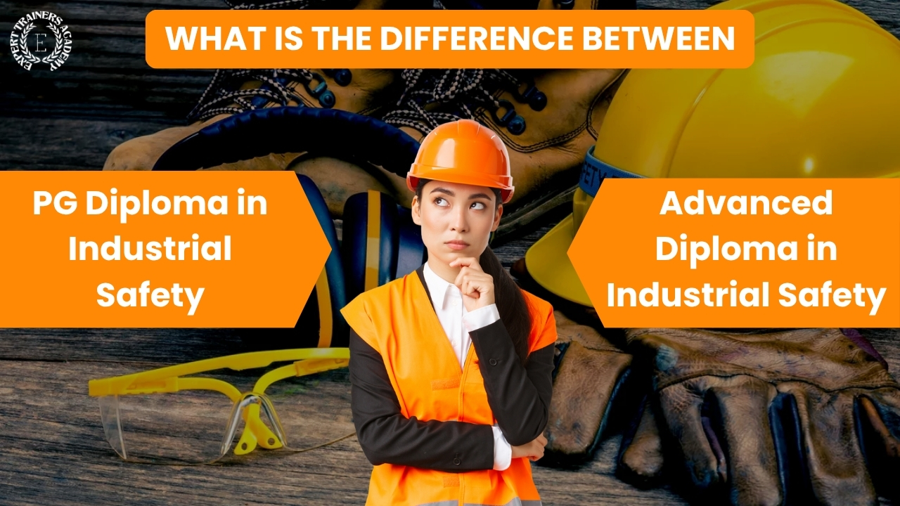 difference between advance diploma in industrial safety and post diploma in industrial safety