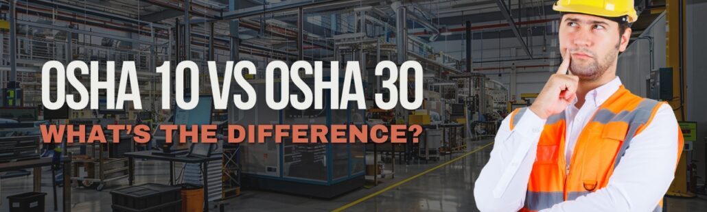 OSHA 10 vs OSHA 30
